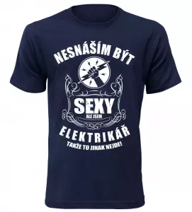 Pánské tričko nesnáším být sexy ale jsem elektrikář navy