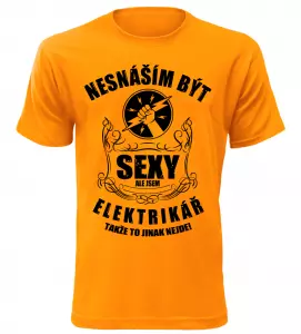 Pánské tričko nesnáším být sexy ale jsem elektrikář oranžové