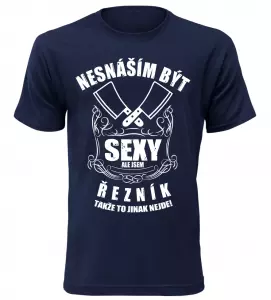 Pánské tričko nesnáším být sexy ale jsem řezník navy