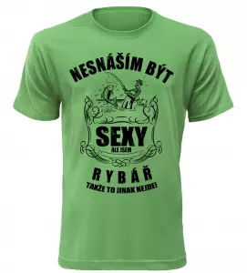 Pánské tričko nesnáším být sexy ale jsem rybář zelené