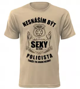 Pánské tričko nesnáším být sexy ale jsem policista pískové