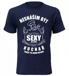 Pánské tričko nesnáším být sexy ale jsem kuchař navy