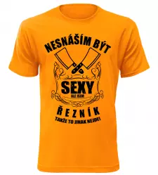 Pánské tričko nesnáším být sexy ale jsem řezník oranžové