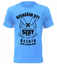 Pánské tričko nesnáším být sexy ale jsem řezník azurové