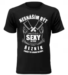 Pánské tričko nesnáším být sexy ale jsem řezník černé