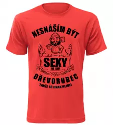 Pánské tričko nesnáším být sexy ale jsem dřevorubec červené